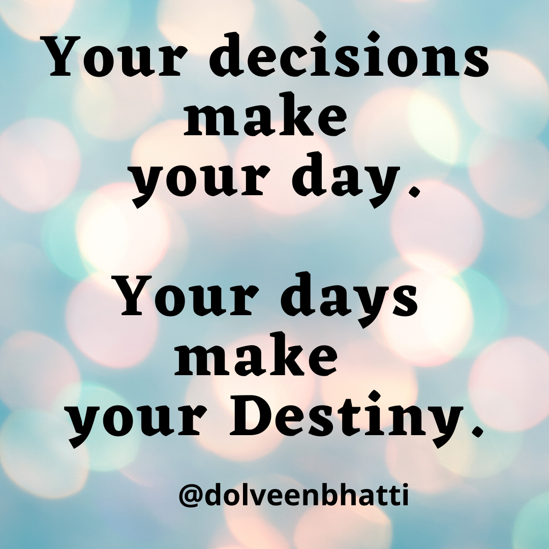 Your Decisions Decide Your Destiny (1)